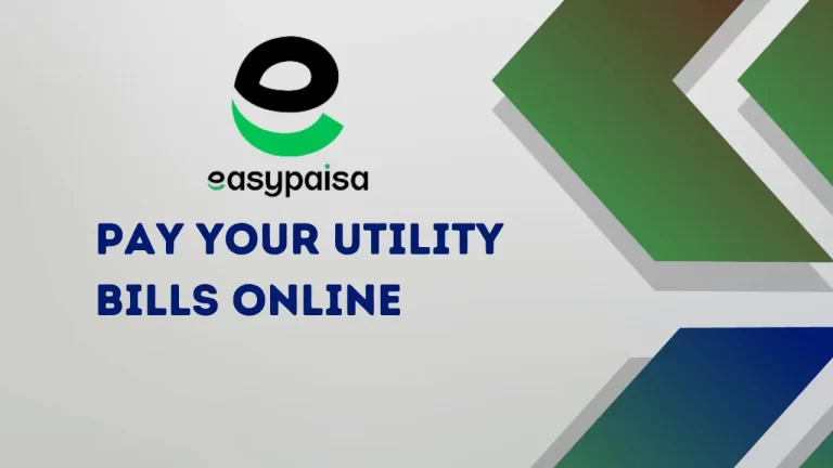 Pay Bill with EasyPaisa 2023 – Complete Guide